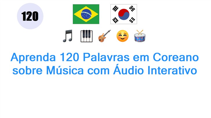 Aprenda 120 Palavras em Coreano sobre Música com Áudio Interativo